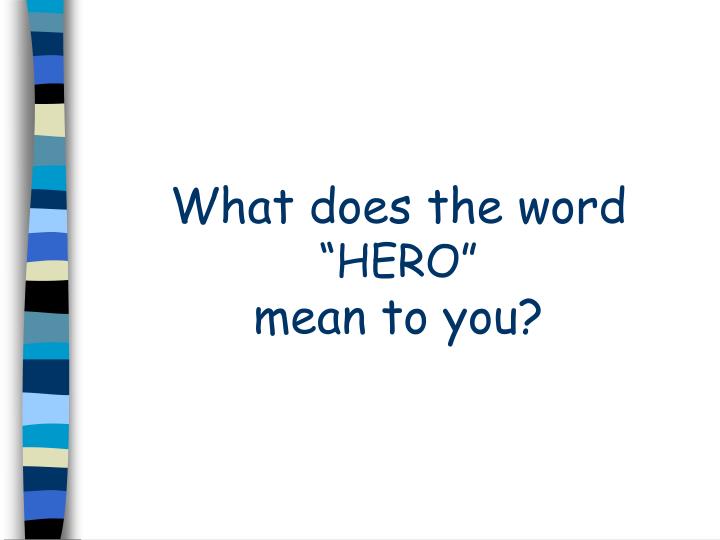 what does the word hero mean to you