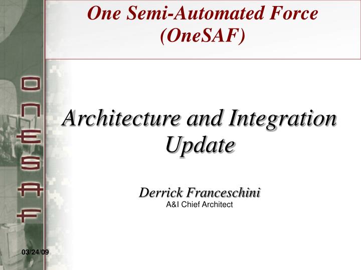 architecture and integration update derrick franceschini a i chief architect