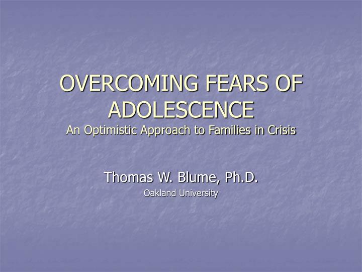 overcoming fears of adolescence an optimistic approach to families in crisis