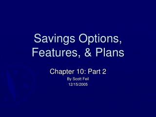 Savings Options, Features, &amp; Plans
