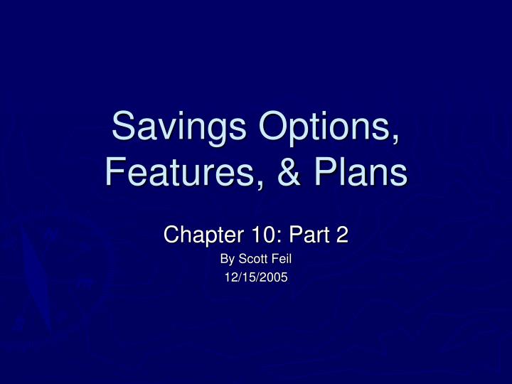 savings options features plans