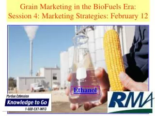 Grain Marketing in the BioFuels Era: Session 4: Marketing Strategies: February 12