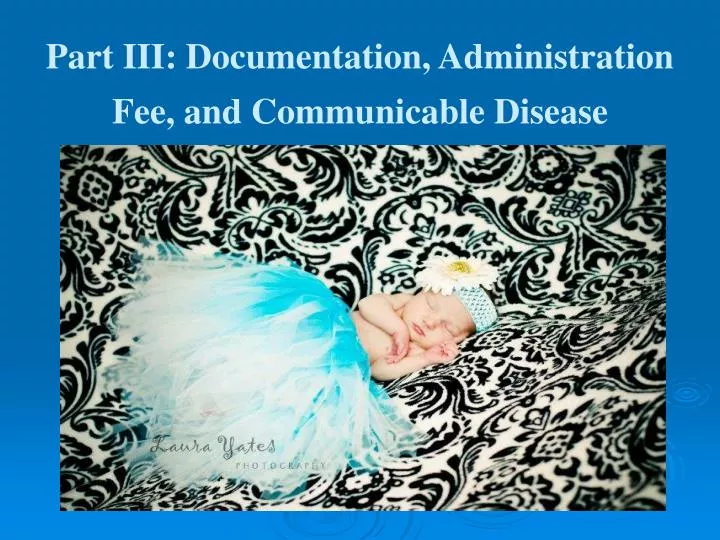 part iii documentation administration fee and communicable disease