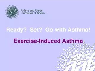 Ready? Set? Go with Asthma! Exercise-Induced Asthma