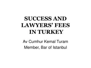 SUCCESS AND LAWYERS’ FEE S IN TURKEY
