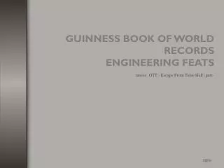 GUINNESS BOOK OF WORLD RECORDS ENGINEERING FEATS