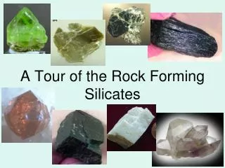 A Tour of the Rock Forming Silicates