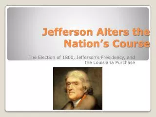 jefferson alters the nation s course