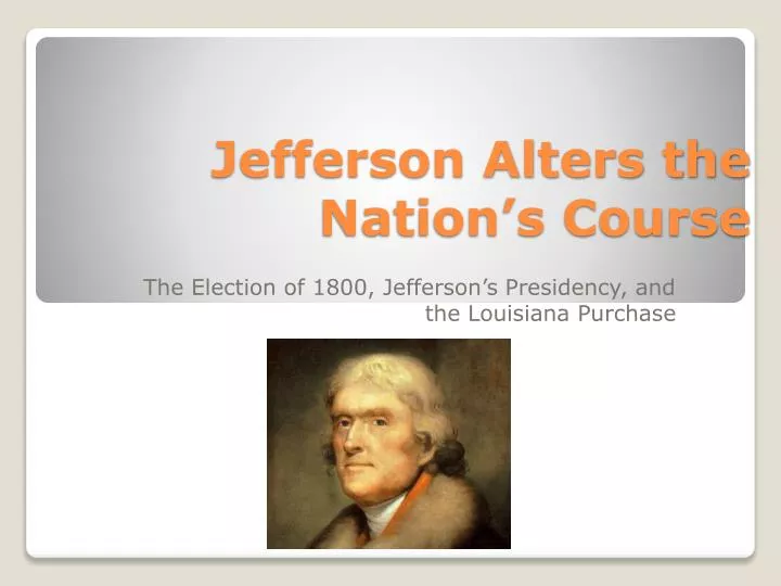 jefferson alters the nation s course