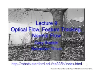 Lecture 9 Optical Flow, Feature Tracking, Normal Flow
