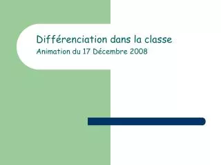 Différenciation dans la classe Animation du 17 Décembre 2008