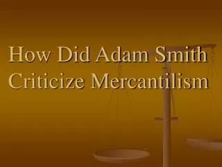 How Did Adam Smith Criticize Mercantilism