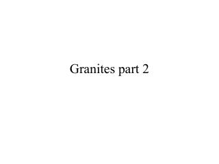 Granites part 2