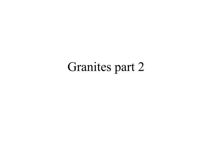 granites part 2
