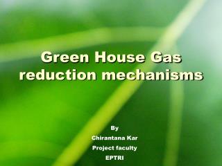 Green House Gas reduction mechanisms