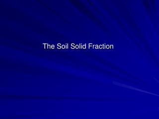 The Soil Solid Fraction