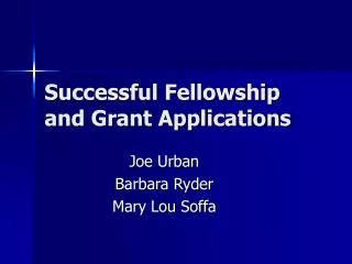 Successful Fellowship and Grant Applications