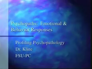 Psychopaths: Emotional &amp; Behavior Responses