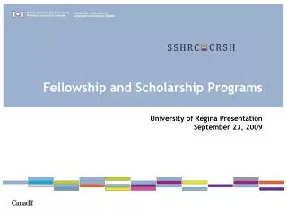 Fellowship and Scholarship Programs University of Regina Presentation September 23, 2009