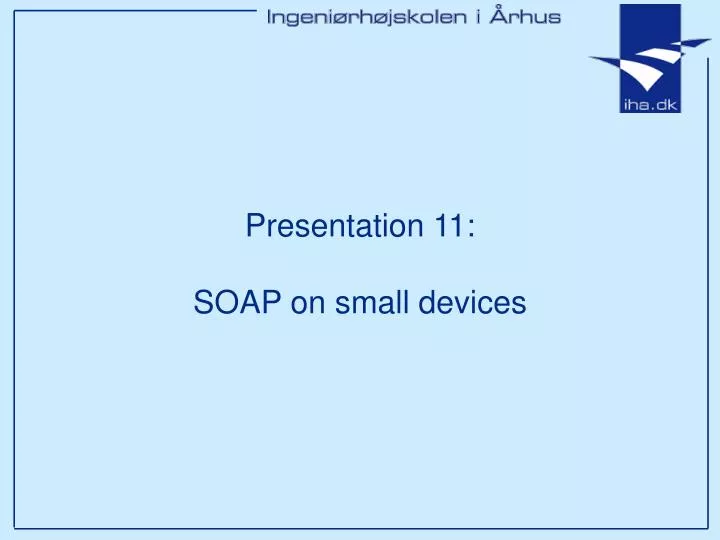 presentation 11 soap on small devices