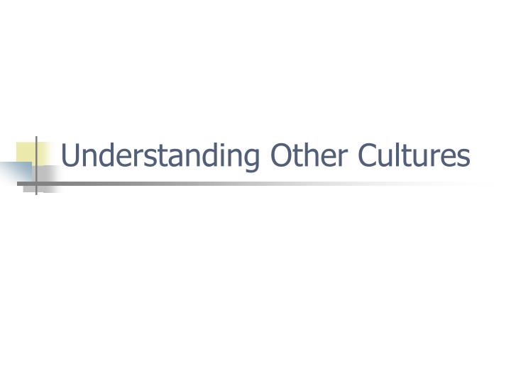 understanding other cultures