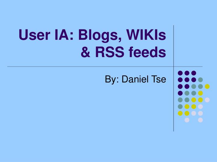 user ia blogs wikis rss feeds