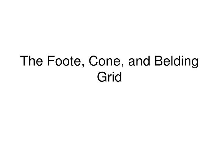 the foote cone and belding grid