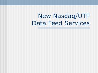 New Nasdaq/UTP Data Feed Services