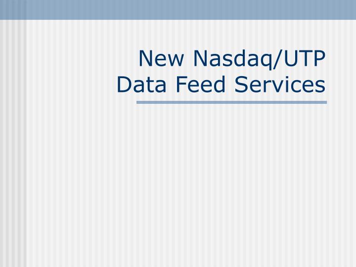 new nasdaq utp data feed services
