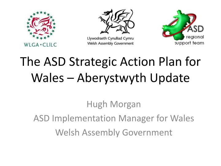 the asd strategic action plan for wales aberystwyth update