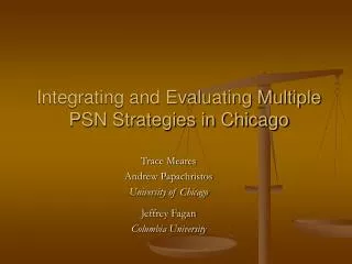 Integrating and Evaluating Multiple PSN Strategies in Chicago