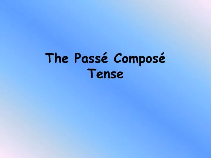 the pass compos tense