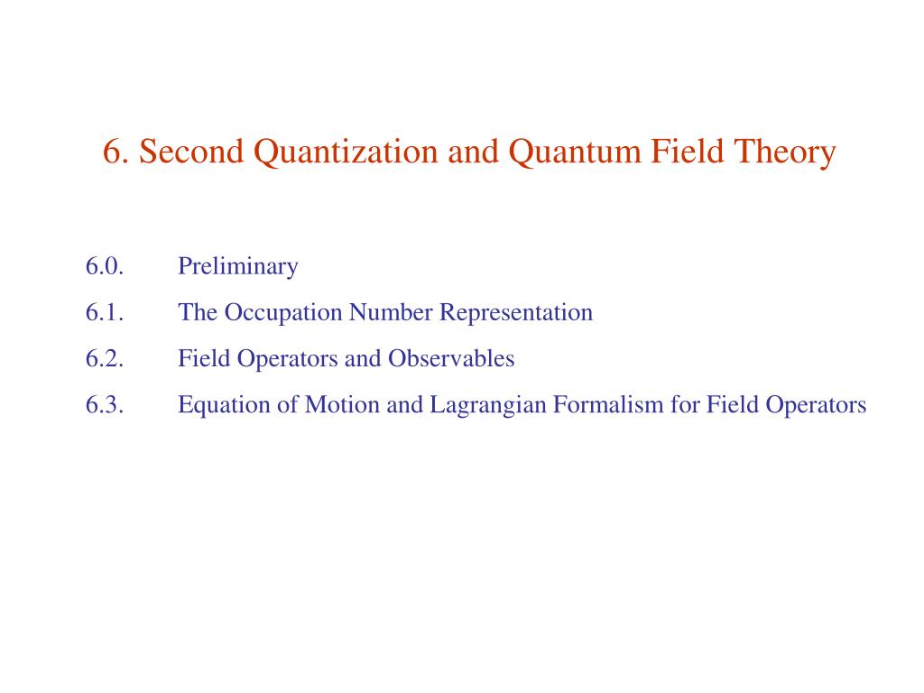 PPT - 6. Second Quantization and Quantum Field Theory PowerPoint ...