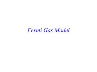 Fermi Gas Model