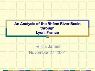An Analysis of the Rhône River Basin through Lyon, France
