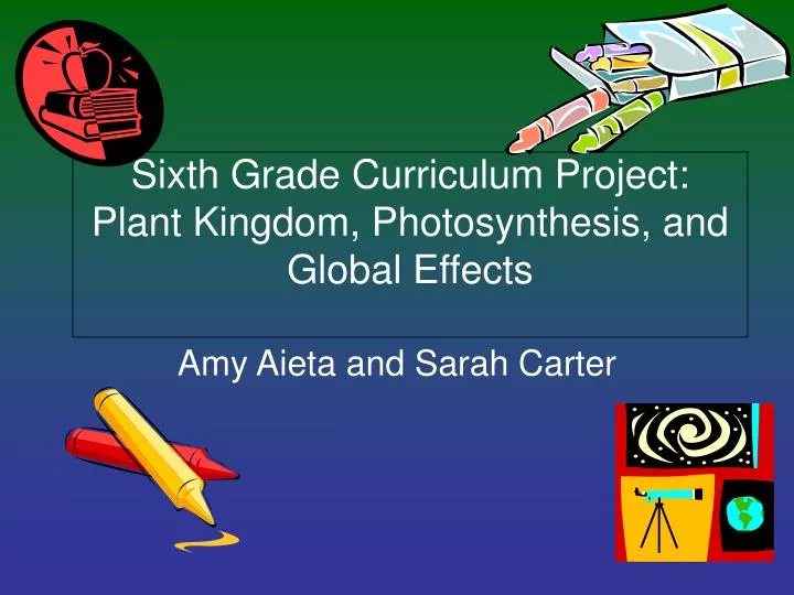 sixth grade curriculum project plant kingdom photosynthesis and global effects
