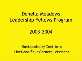 Donella Meadows Leadership Fellows Program 2003-2004