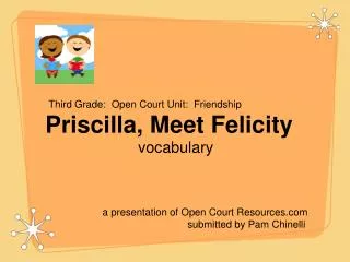 Priscilla, Meet Felicity