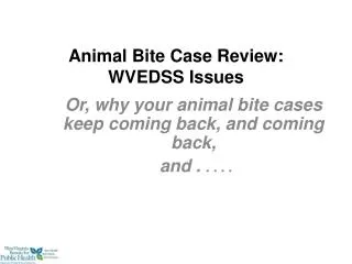 Animal Bite Case Review: WVEDSS Issues