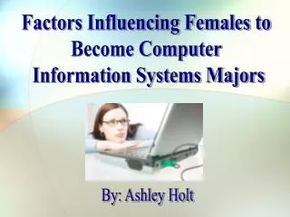 Factors Influencing Females to Become Computer Information Systems Majors