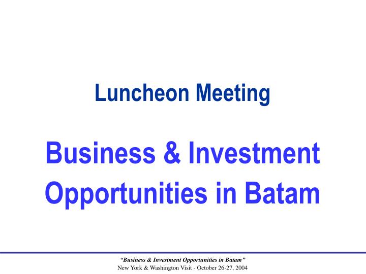 luncheon meeting business investment opportunities in batam