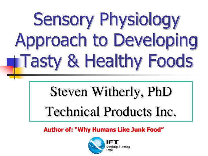 sensory physiology approach to developing tasty healthy foods