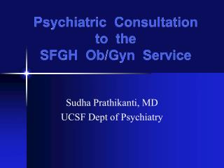 Psychiatric Consultation to the SFGH Ob/Gyn Service