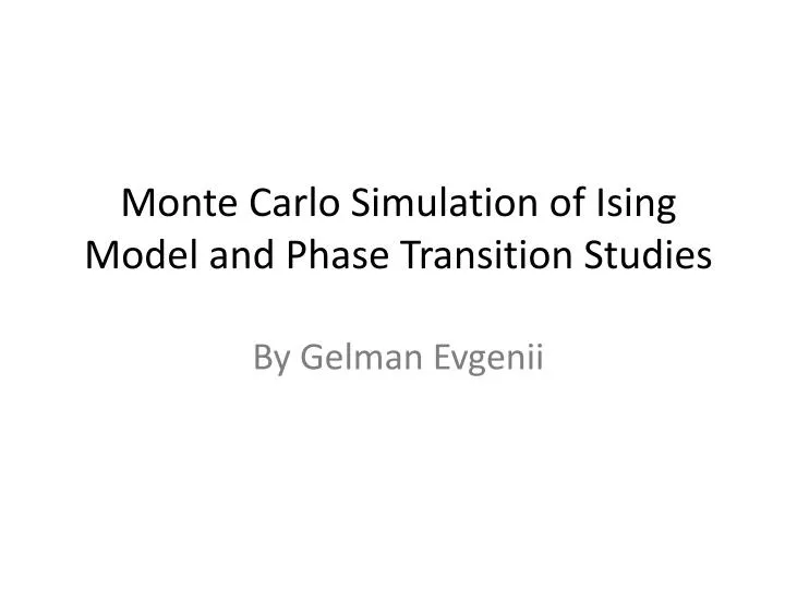 monte carlo simulation of ising model and phase transition studies by gelman evgenii