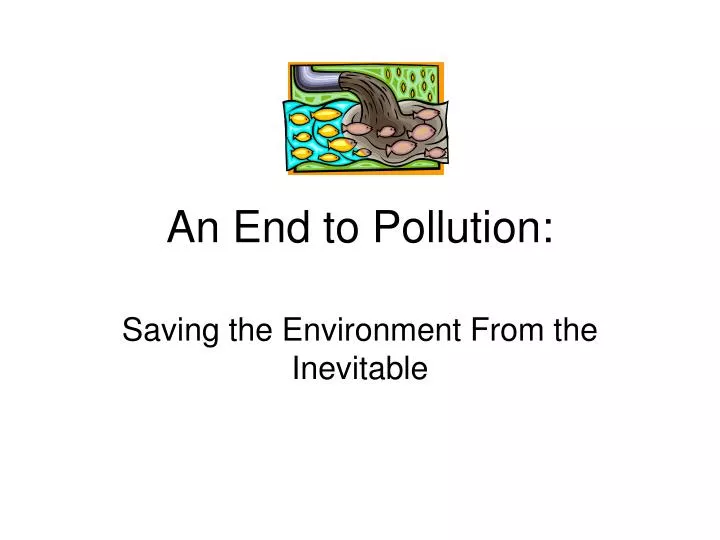 an end to pollution