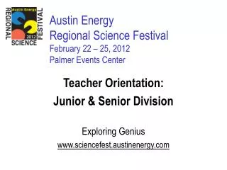 Austin Energy Regional Science Festival February 22 – 25, 2012 Palmer Events Center