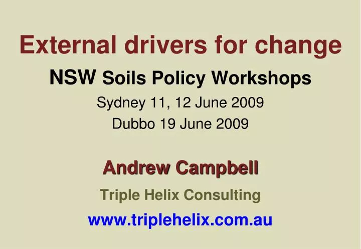external drivers for change nsw soils policy workshops sydney 11 12 june 2009 dubbo 19 june 2009