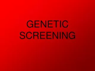 GENETIC SCREENING