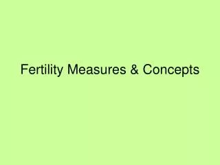 Fertility Measures &amp; Concepts