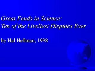 Great Feuds in Science: Ten of the Liveliest Disputes Ever by Hal Hellman, 1998